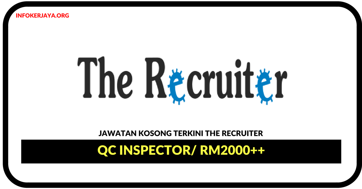 Jawatan Kosong Terkini QC Inspector Di The Recruiter ...