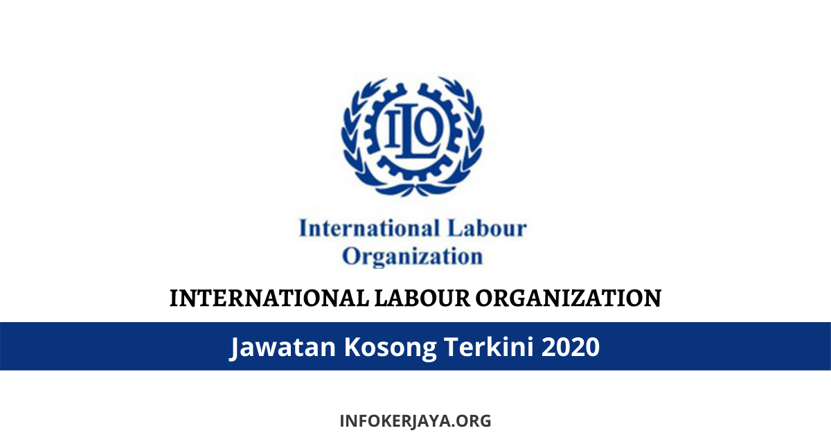 Jawatan Kosong International Labour Organization • Jawatan Kosong Terkini