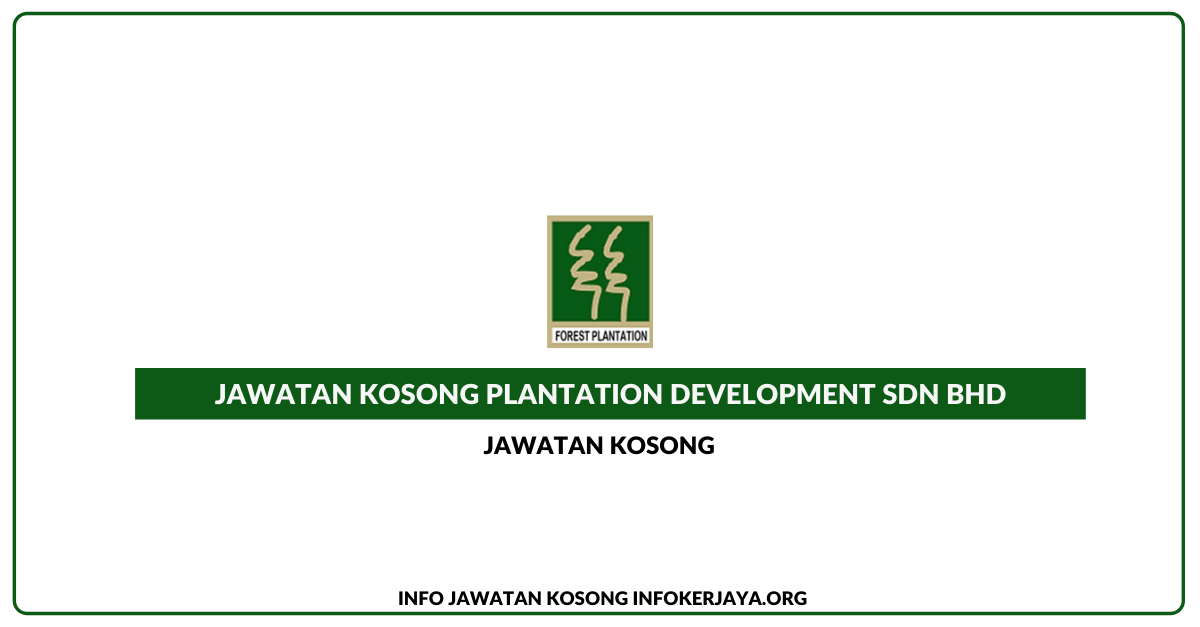 Jawatan Kosong Plantation Development Sdn Bhd Jawatan Kosong Terkini