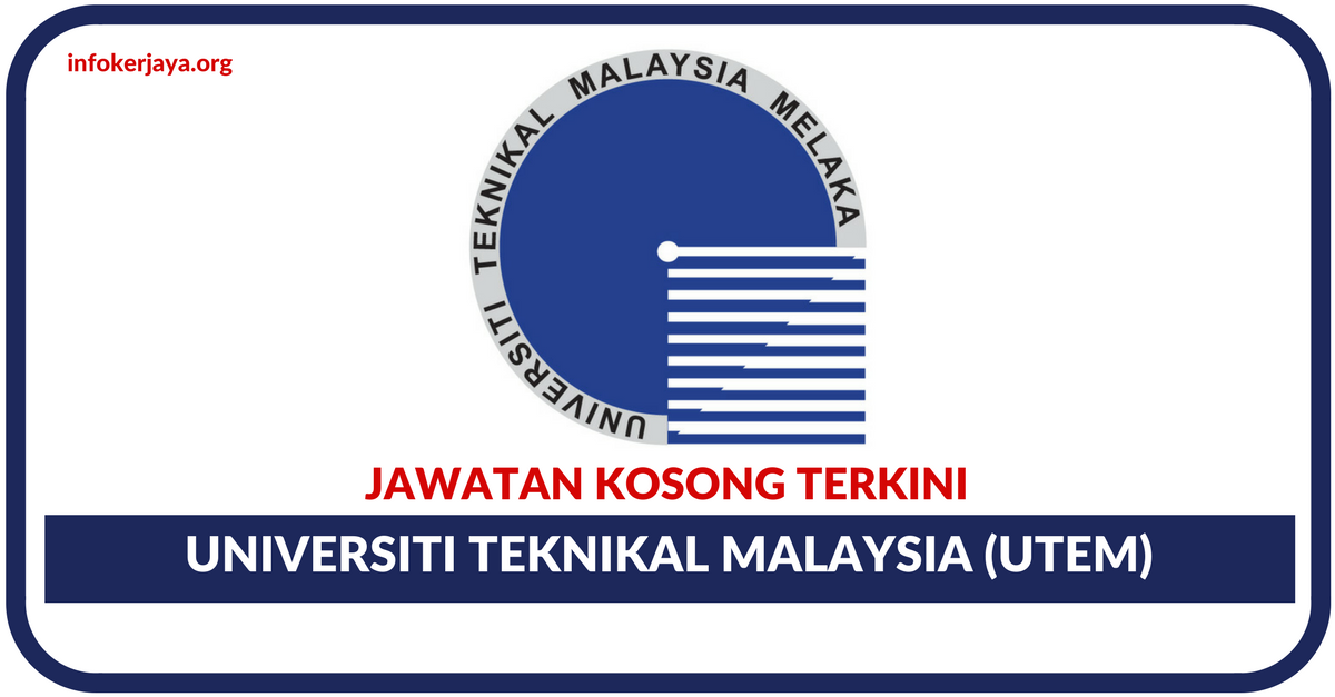 Jawatan Kosong Universiti Teknikal Malaysia Melaka (UTeM)