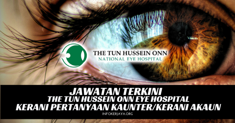 Jawatan Kosong The Tun Hussein Onn National Eye Hospital