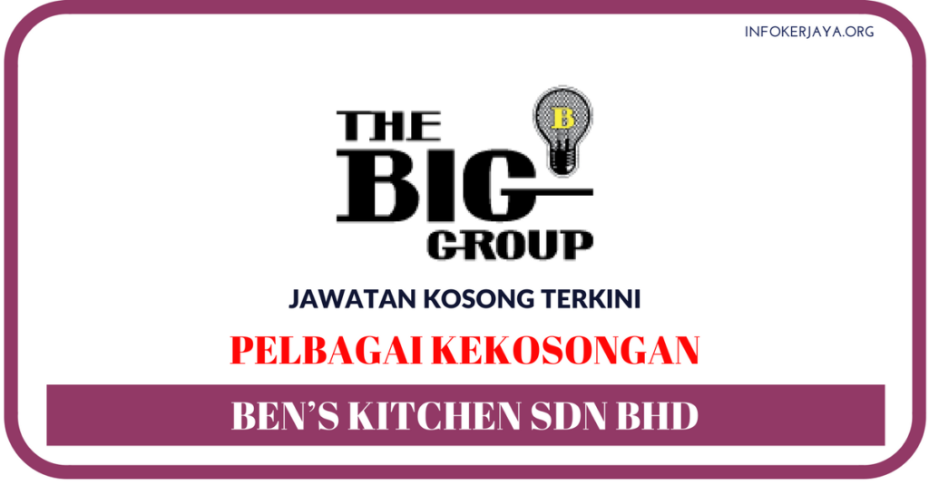 Jawatan Kosong Terkini Ben’s Kitchen Sdn Bhd
