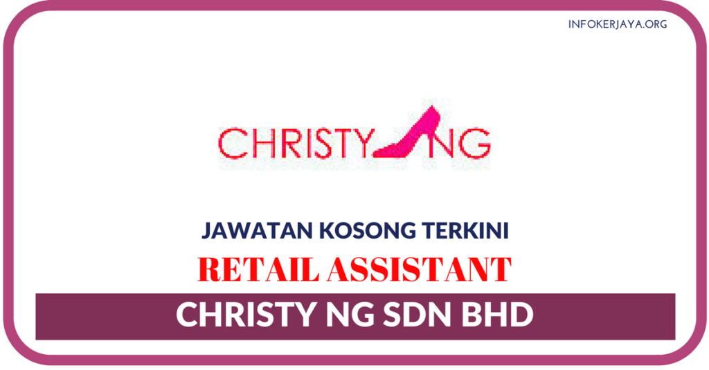 Jawatan Kosong Terkini Christy Ng Sdn Bhd
