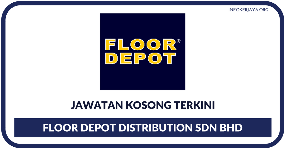 Jawatan Kosong Terkini Floor Depot Distribution Sdn Bhd