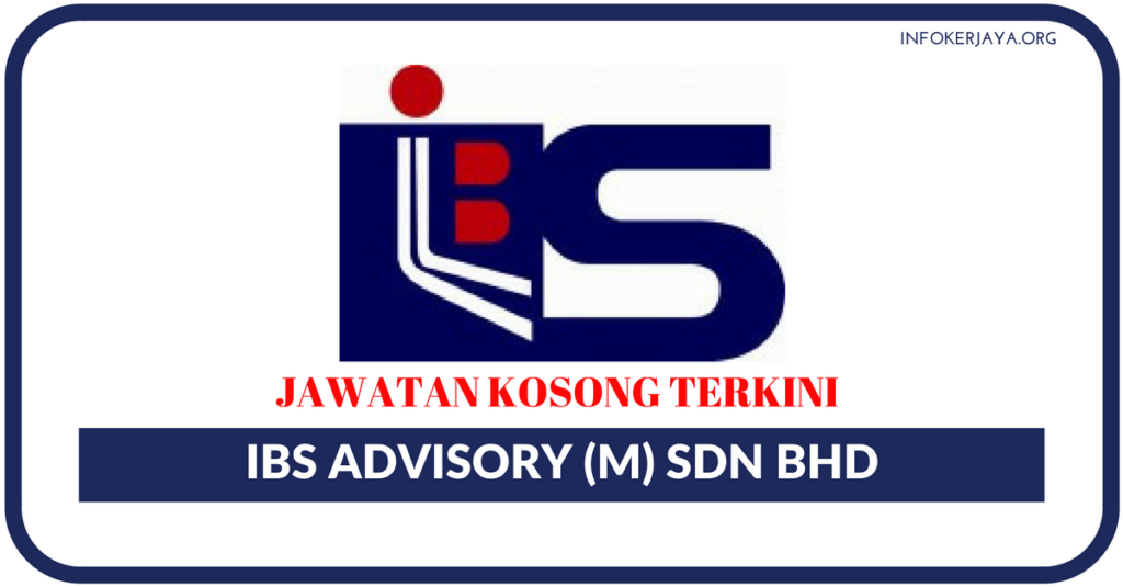 Jawatan Kosong Terkini IBS Advisory (M) Sdn Bhd