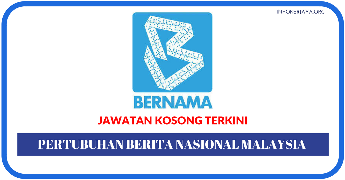 Jawatan Kosong Terkini Agensi Berita Nasional Malaysia (BERNAMA)