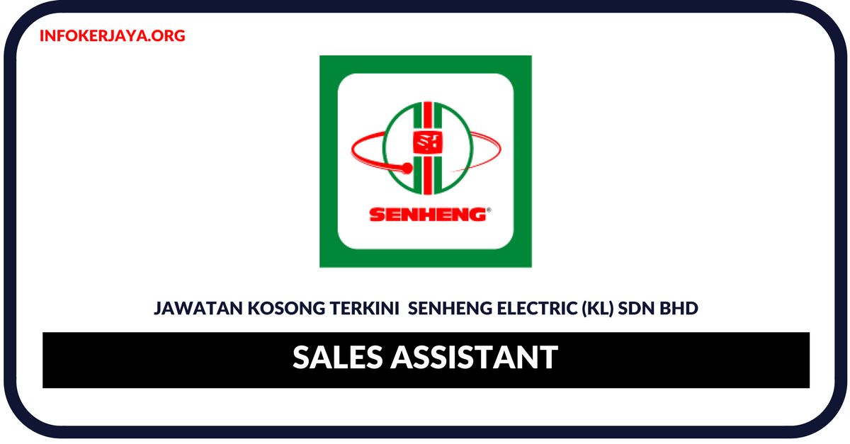 Jawatan Kosong Terkini Sales Assistant Di Senheng Electric (KL) Sdn Bhd