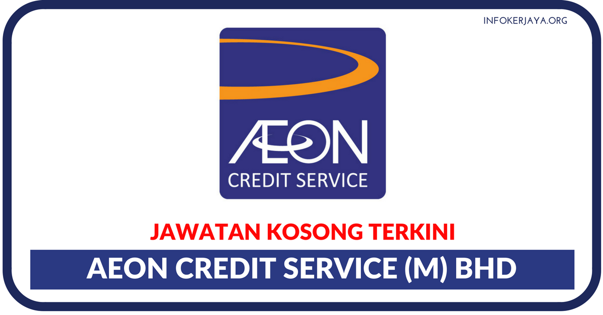 Jawatan Kosong Terkini AEON Credit Service (M) Bhd