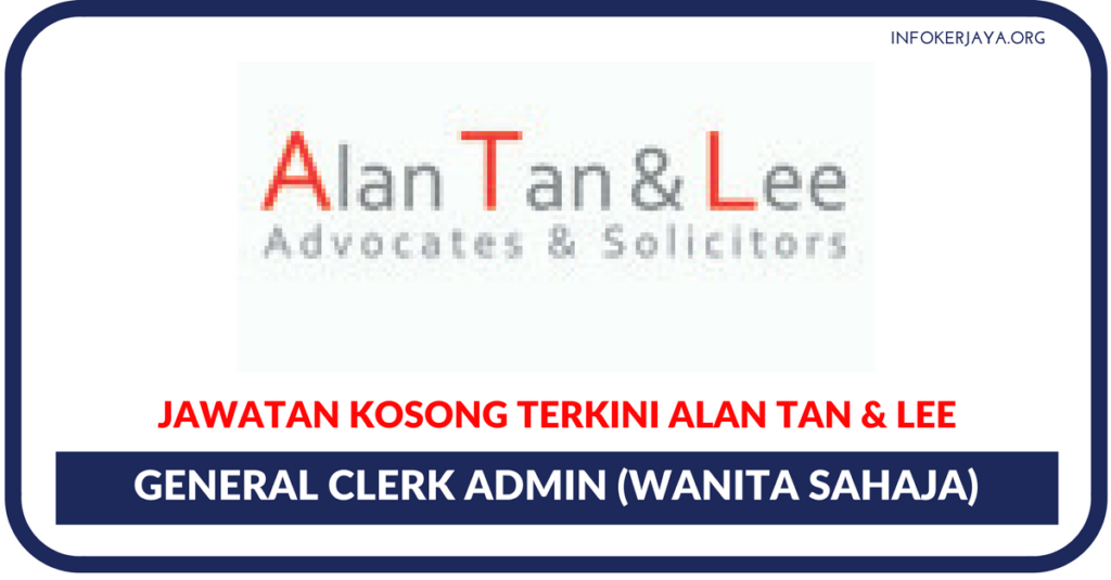 Jawatan Kosong Terkini Alan Tan & Lee