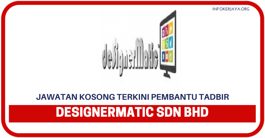 Jawatan Kosong Terkini Designermatic Sdn Bhd