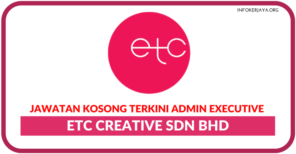 Jawatan Kosong Terkini  ETC Creative Sdn Bhd