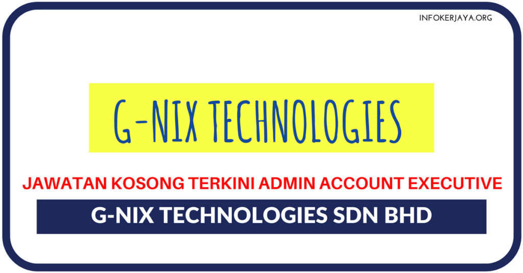Jawatan Kosong Terkini G-Nix Technologies Sdn Bhd