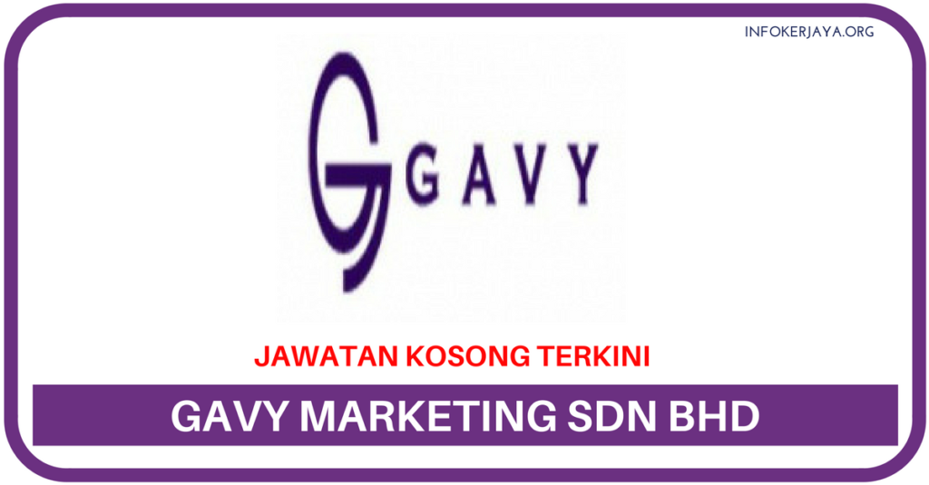 Jawatan Kosong Terkini Gavy Marketing Sdn Bhd