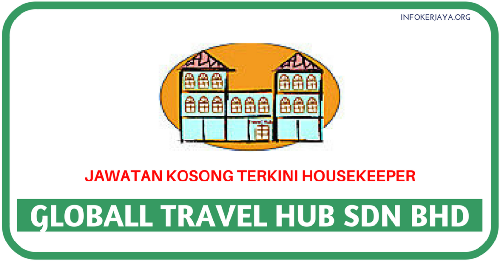 Jawatan Kosong Terkini Globall Travel Hub Sdn Bhd