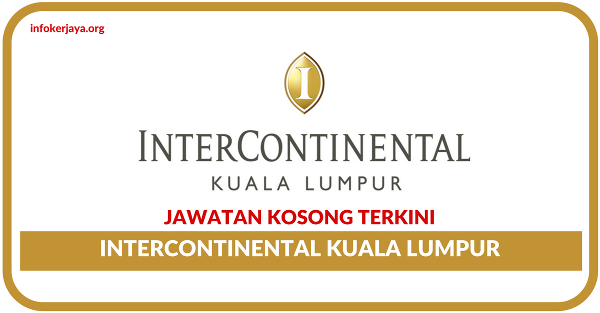 Jawatan Kosong Terkini InterContinental Kuala Lumpur
