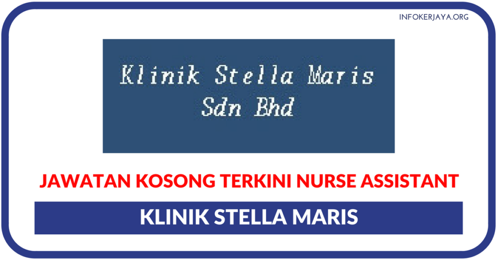 Jawatan Kosong Terkini Klinik Stella Maris
