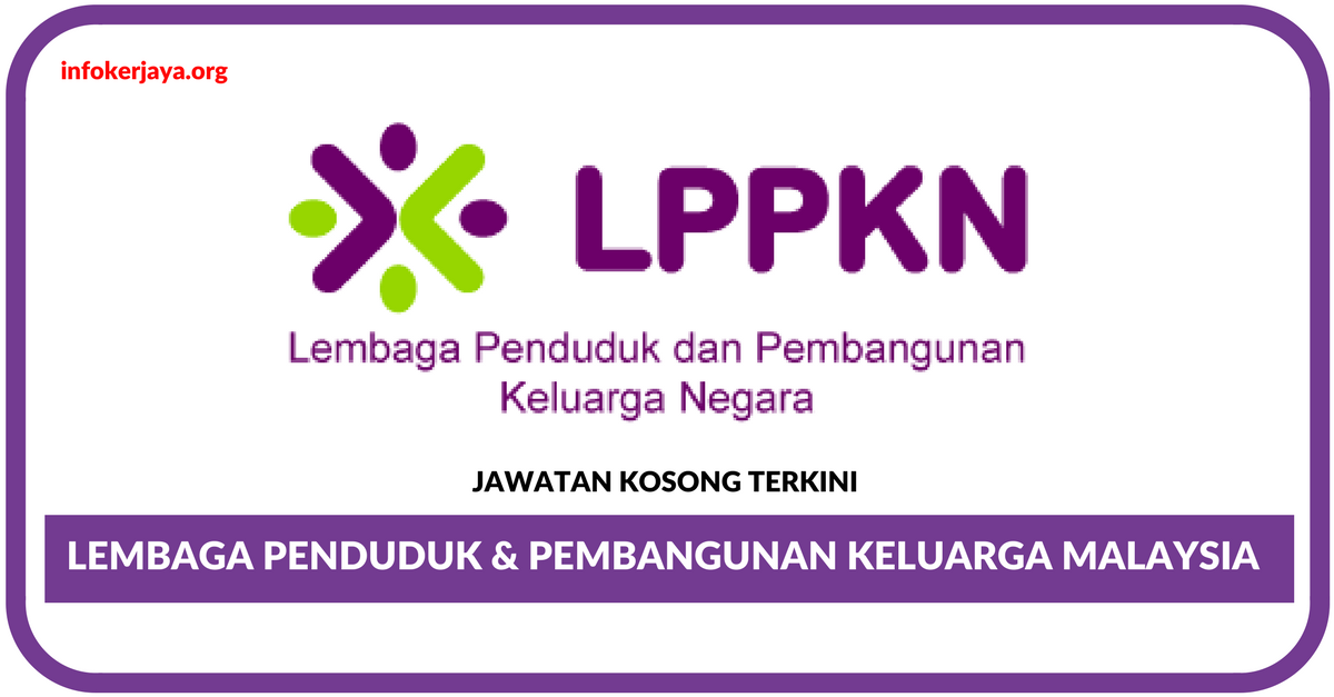 Jawatan Kosong Terkini Lembaga Penduduk dan Pembangunan Keluarga Negara (LPPKN)