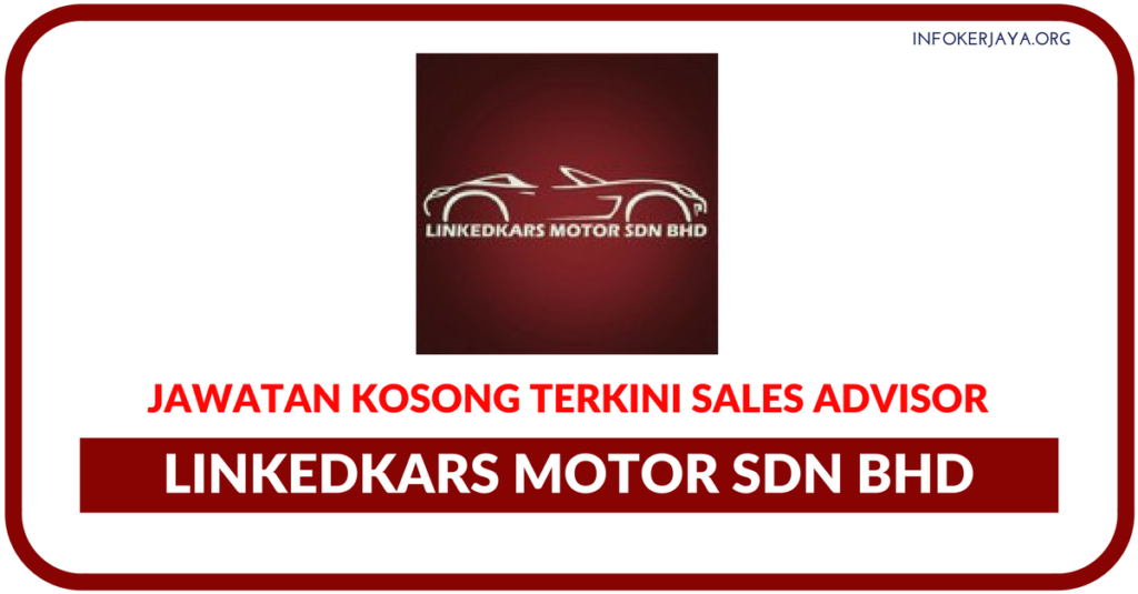 Jawatan Kosong Terkini Linkedkars Motor Sdn Bhd