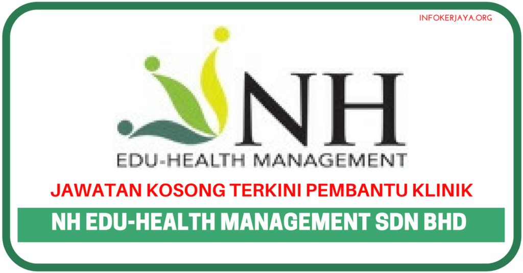 Jawatan Kosong Terkini NH Edu-Health Management Sdn Bhd