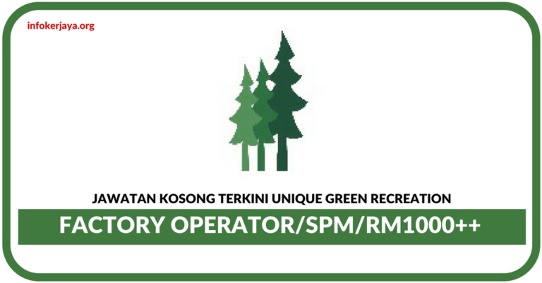Jawatan Kosong Terkini Operator Kilang Di Unique Green Recreation
