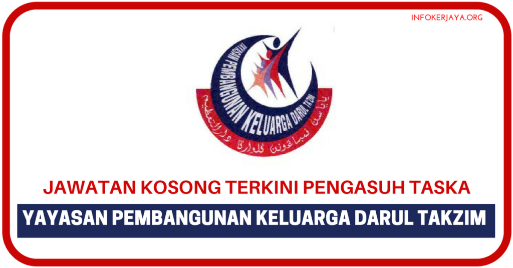 Jawatan Kosong Terkini Yayasan Pembangunan Keluarga Darul Takzim (YPKDT)