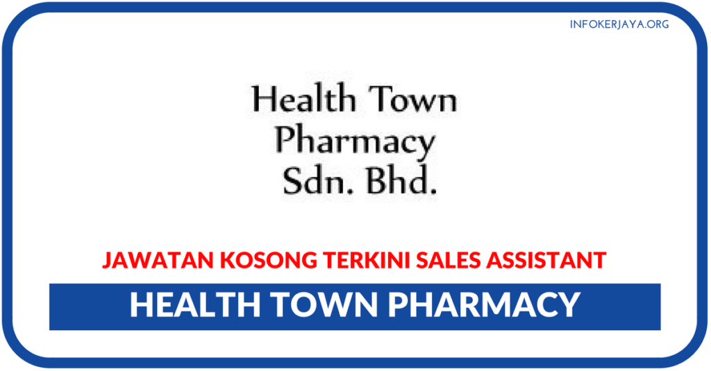 Jawatan Kosong Terkini Health Town Pharmacy