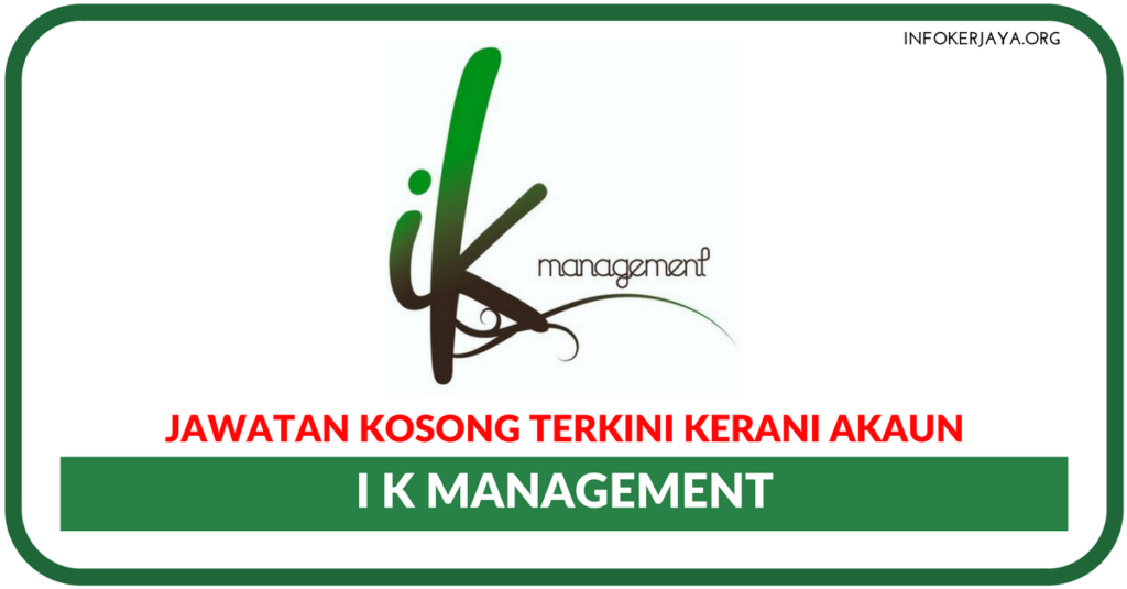 Jawatan Kosong Terkini I K Management