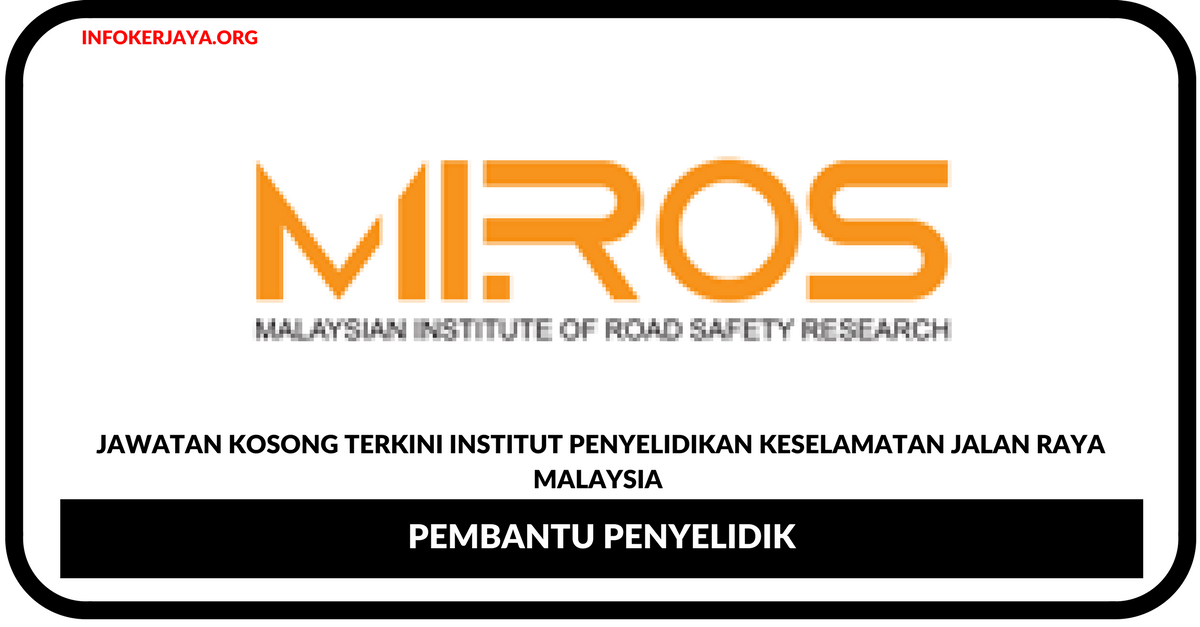 Jawatan Kosong Terkini Institut Penyelidikan Keselamatan Jalan Raya Malaysia (MIROS)