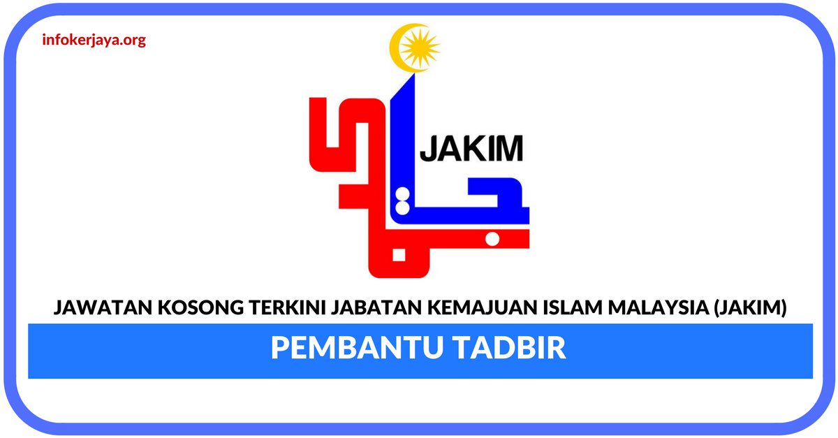 Jawatan Kosong Terkini Jabatan Kemajuan Islam Malaysia (Jakim)