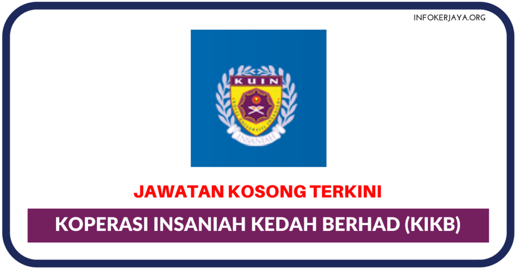 Jawatan Kosong Terkini Koperasi Insaniah Kedah Berhad (KIKB)