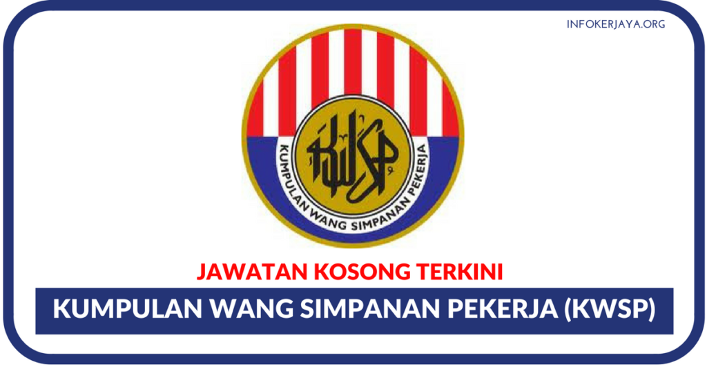 Jawatan Kosong Terkini Kumpulan Wang Simpanan Pekerja (KWSP)