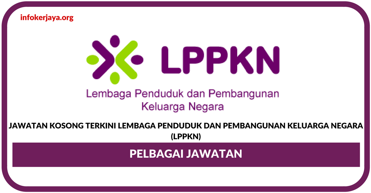 Jawatan Kosong Terkini Lembaga Penduduk dan Pembangunan Keluarga Negara (LPPKN)