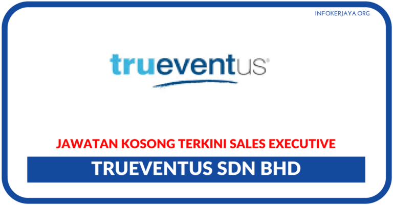 Jawatan Kosong Terkini Trueventus Sdn Bhd