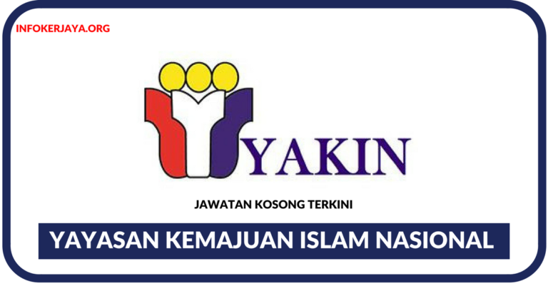 Jawatan Kosong Terkini Yayasan Kemajuan Islam Nasional (YAKIN)