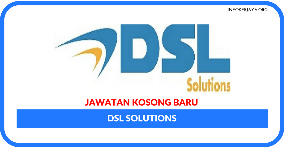 Jawatan Kosong Terkini DSL Solutions