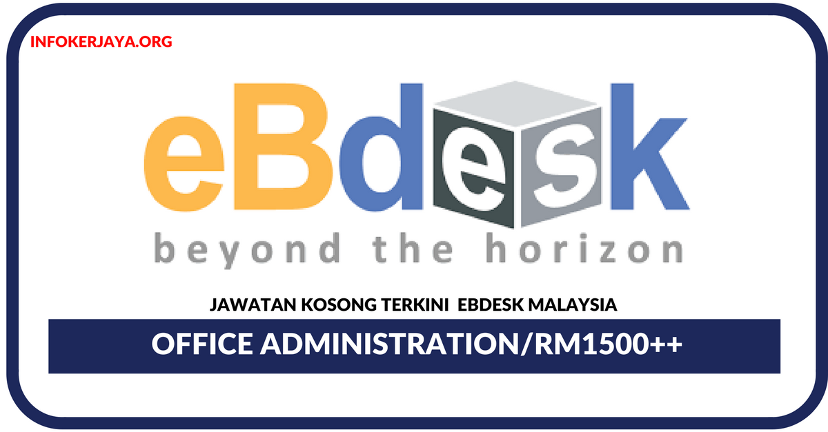 Jawatan Kosong Terkini Office Administration Di EBdesk Malaysia