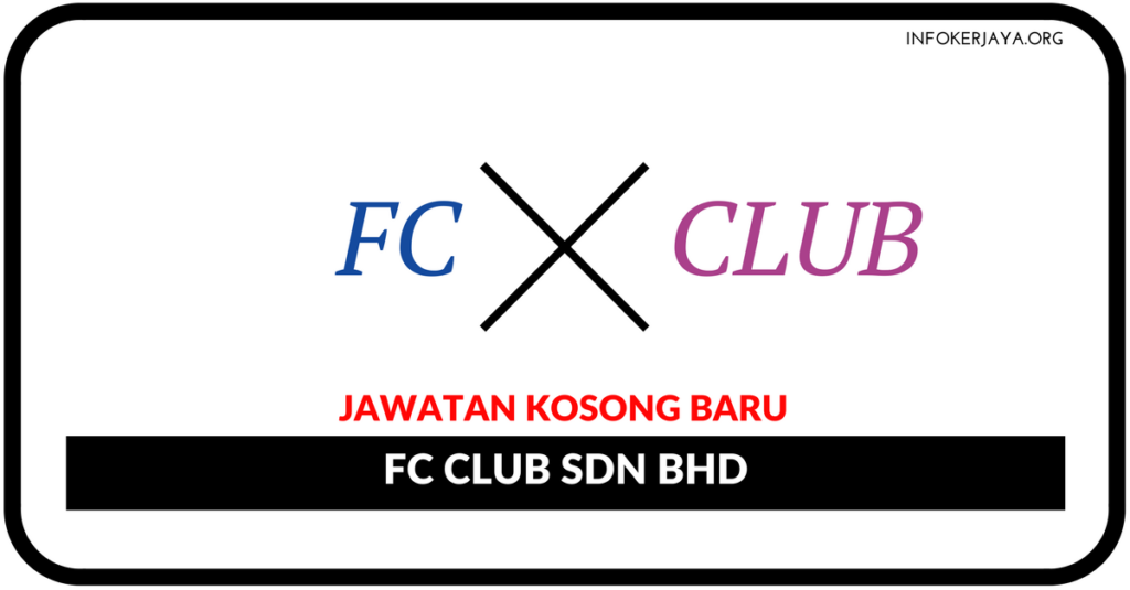 Jawatan Kosong Terkini FC Club Sdn Bhd