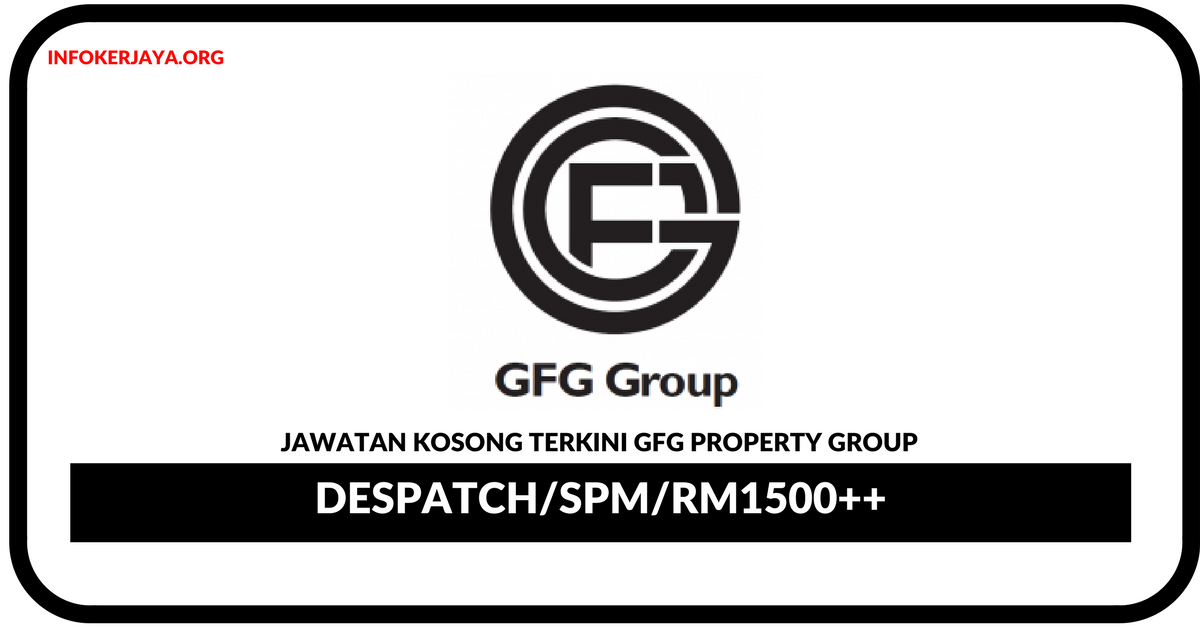 Jawatan Kosong Terkini Despacth Di GFG Property Group