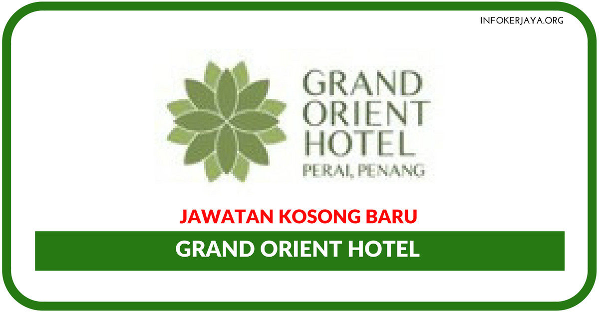 Jawatan Kosong Terkini Grand Orient Hotel