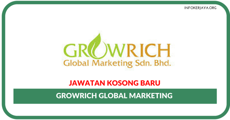 Jawatan Kosong Terkini Growrich Global Marketing