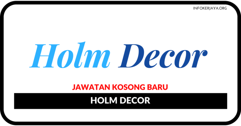 Jawatan Kosong Terkini Holm Decor