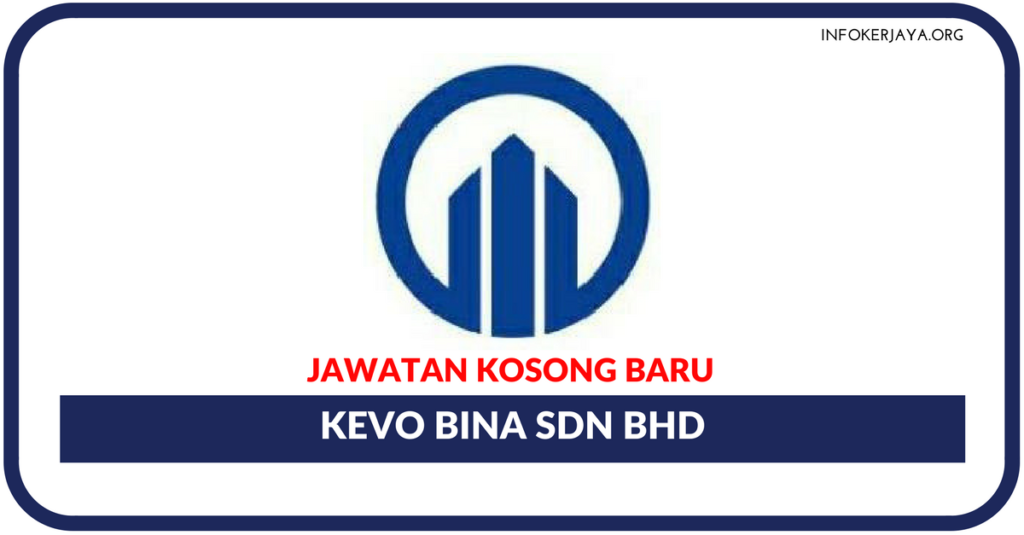 Jawatan Kosong Terkini Kevo Bina Sdn Bhd