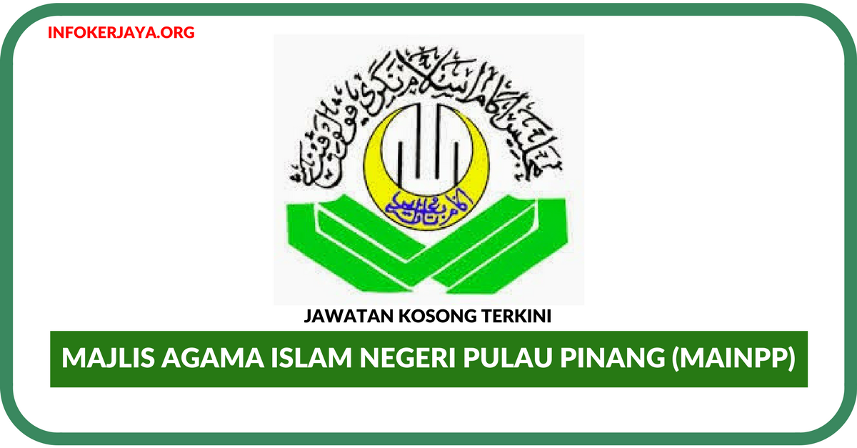 Jawatan Kosong Terkini Majlis Agama Islam Negeri Pulau Pinang (MAINPP)