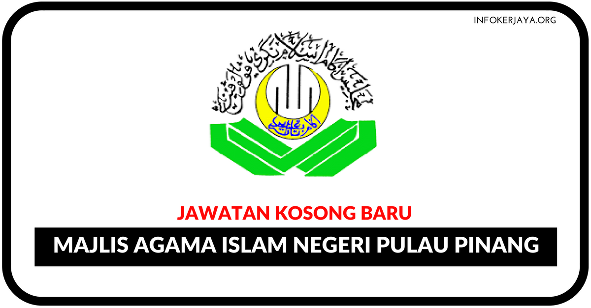 Jawatan Kosong Terkini Majlis Agama Islam Negeri Pulau Pinang