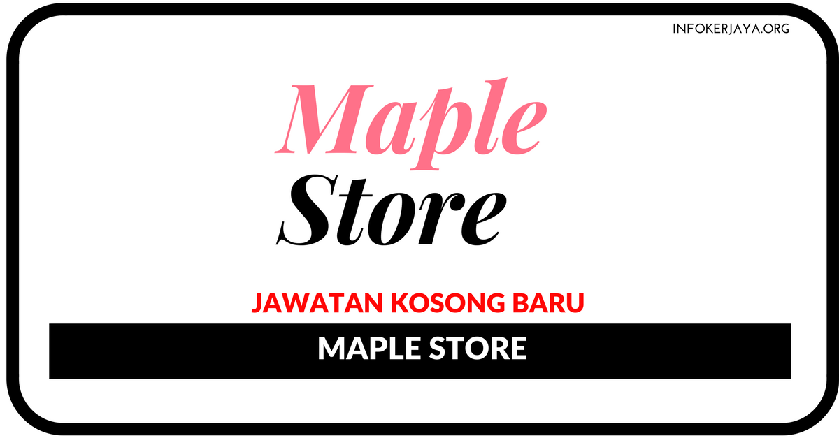 Jawatan Kosong Terkini Maple Store