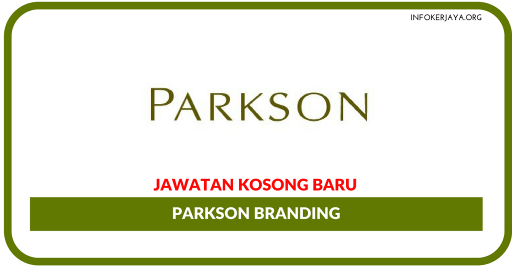 Jawatan Kosong Terkini Parkson Branding
