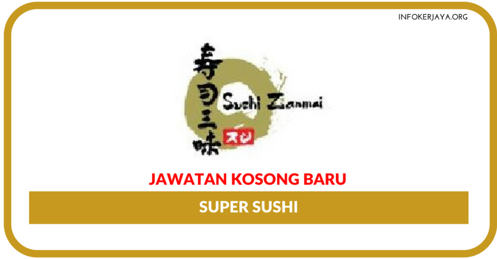 Jawatan Kosong Terkini Super Sushi