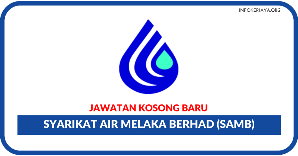 Jawatan Kosong Terkini Syarikat Air Melaka Berhad (SAMB)