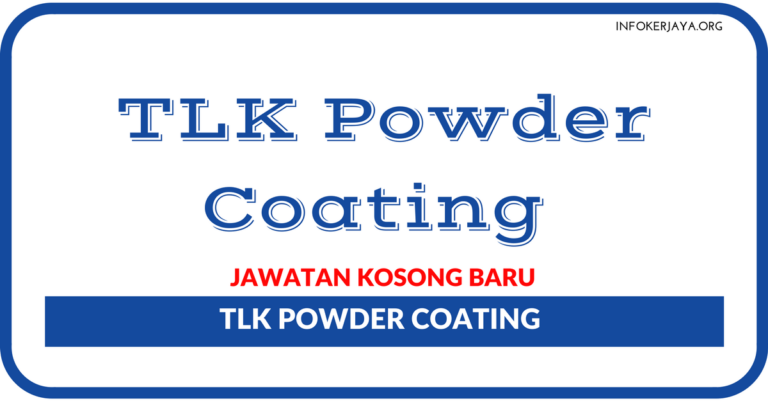 Jawatan Kosong Terkini TLK Powder Coating