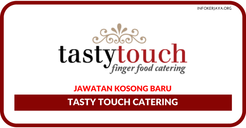 Jawatan Kosong Terkini Tasty Touch Catering